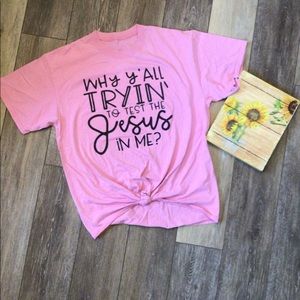 Ladies medium pink T-Shirt, says Why Y’all Tryin To Test The Jesus In Me?